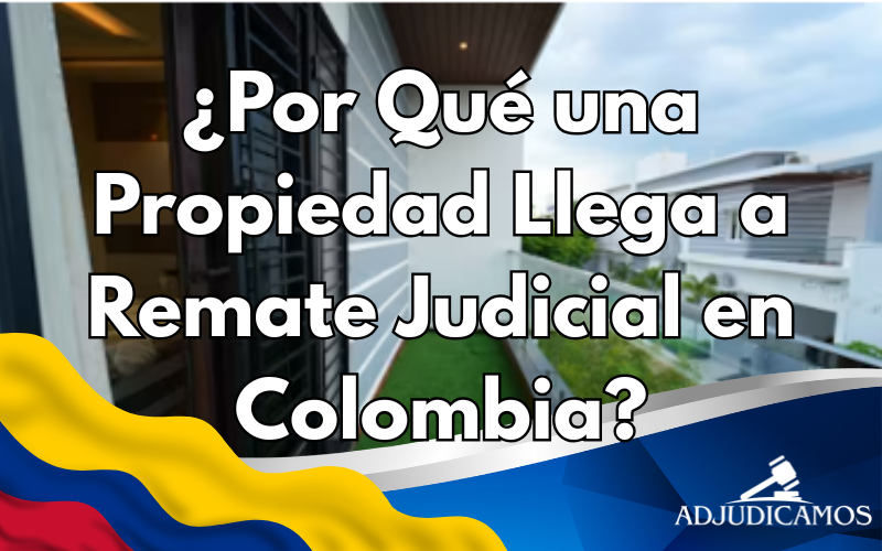 por qué una propiedad llega a remate judicial en colombia